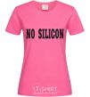 Женская футболка NO SILICON Ярко-розовый фото