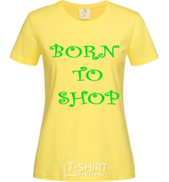 Женская футболка BORN TO SHOP Лимонный фото