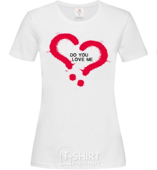 Женская футболка DO YOU LOVE ME? Белый фото