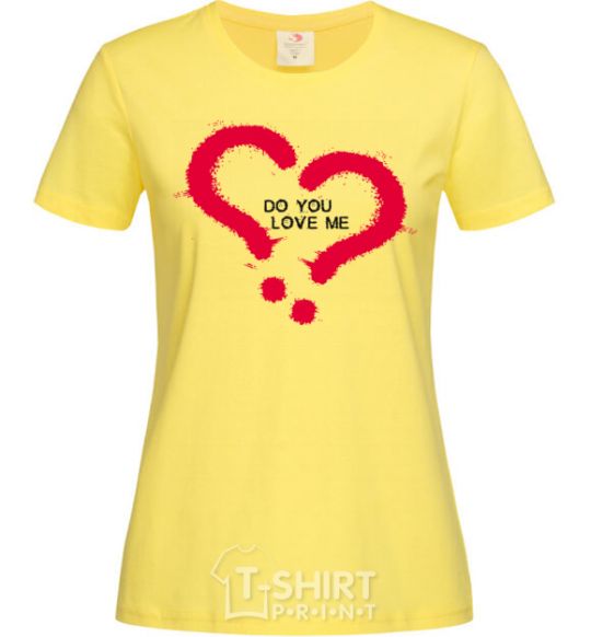 Women's T-shirt DO YOU LOVE ME? cornsilk фото