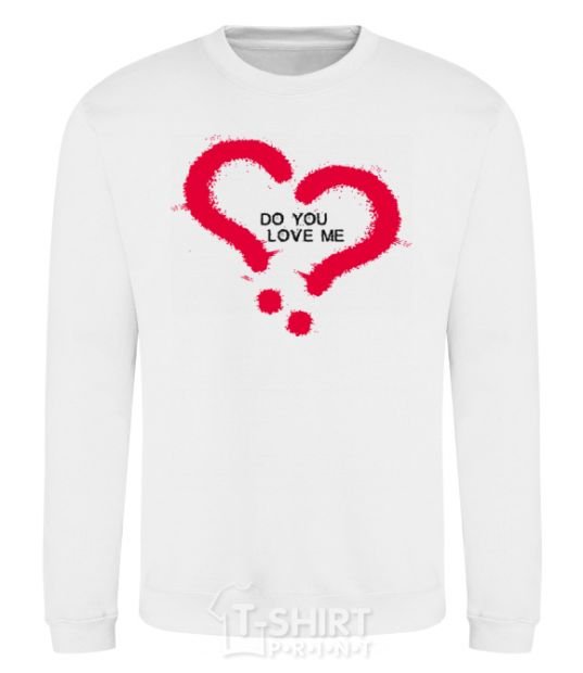 Sweatshirt DO YOU LOVE ME? White фото