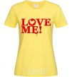 Women's T-shirt The inscription LOVE ME! cornsilk фото