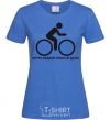 Women's T-shirt PEDAL BEFORE THEY GIVE YOU royal-blue фото