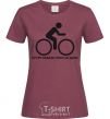 Women's T-shirt PEDAL BEFORE THEY GIVE YOU burgundy фото