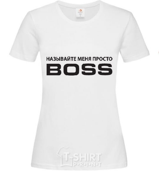 Women's T-shirt Just call me boss White фото