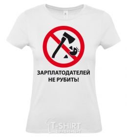 Women's T-shirt DON'T CHOP PAYCHECKS! White фото