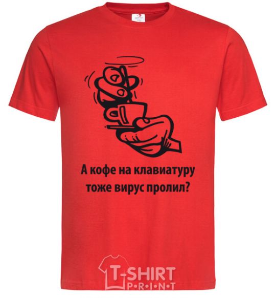 Men's T-Shirt Did a virus spill coffee on your keyboard, too? red фото