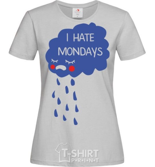 Women's T-shirt I HATE MONDAYS grey фото