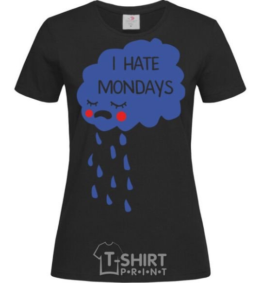 Women's T-shirt I HATE MONDAYS black фото