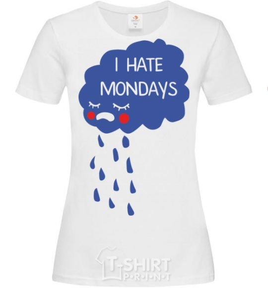 Women's T-shirt I HATE MONDAYS White фото