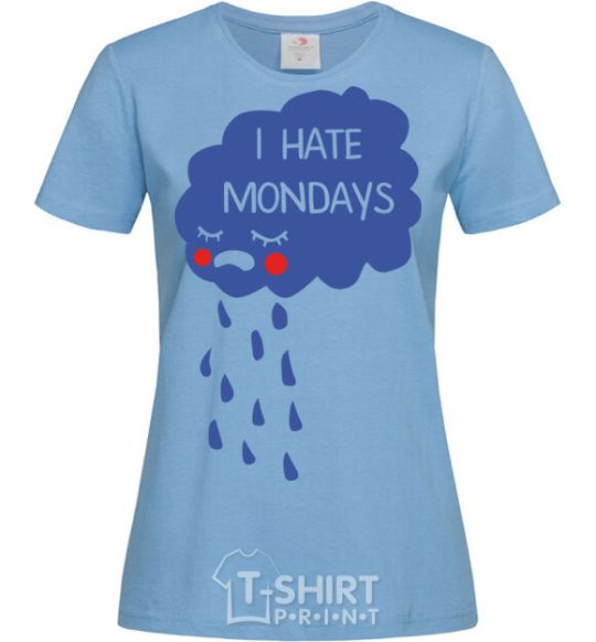 Women's T-shirt I HATE MONDAYS sky-blue фото