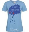 Women's T-shirt I HATE MONDAYS sky-blue фото