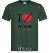 Мужская футболка I don't love work Темно-зеленый фото