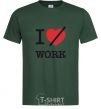 Men's T-Shirt I don't love work bottle-green фото