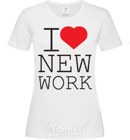 Women's T-shirt I LOVE NEW WORK White фото