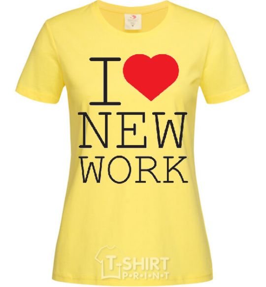 Women's T-shirt I LOVE NEW WORK cornsilk фото