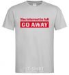 Men's T-Shirt THE INTERNET IS FULL GO AWAY grey фото