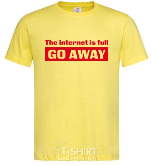 Men's T-Shirt THE INTERNET IS FULL GO AWAY cornsilk фото