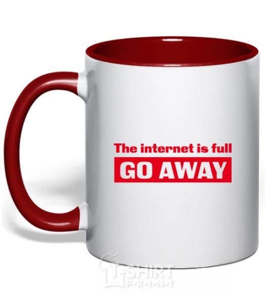 Mug with a colored handle THE INTERNET IS FULL GO AWAY red фото
