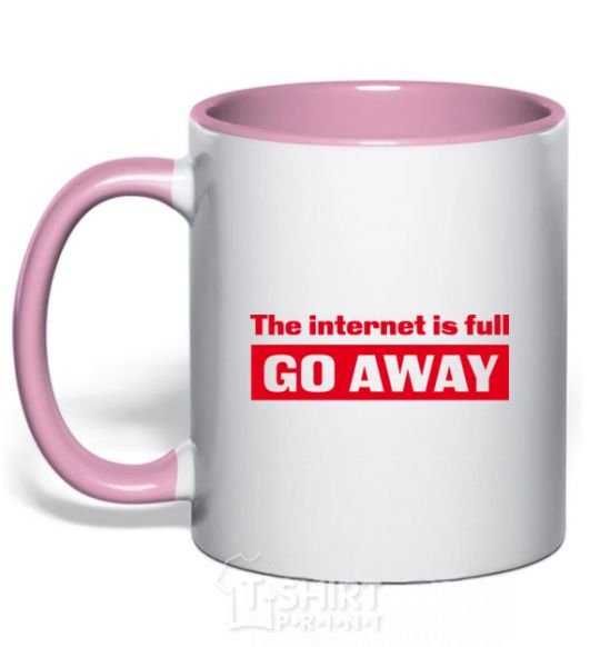 Mug with a colored handle THE INTERNET IS FULL GO AWAY light-pink фото