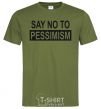 Мужская футболка SAY NO TO PESSIMISM Оливковый фото