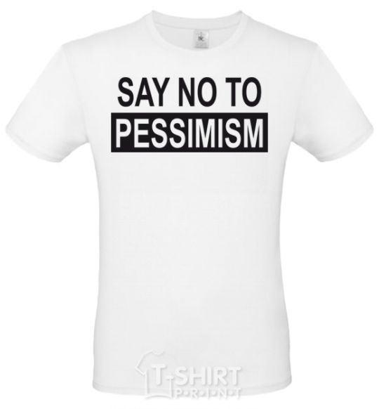 Men's T-Shirt SAY NO TO PESSIMISM White фото