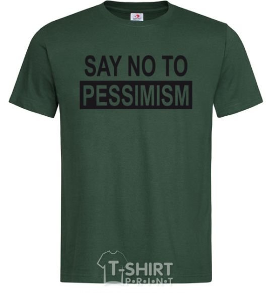 Men's T-Shirt SAY NO TO PESSIMISM bottle-green фото