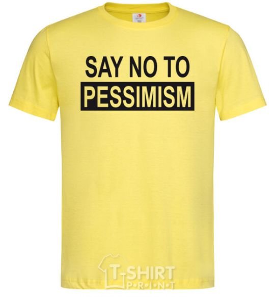 Men's T-Shirt SAY NO TO PESSIMISM cornsilk фото