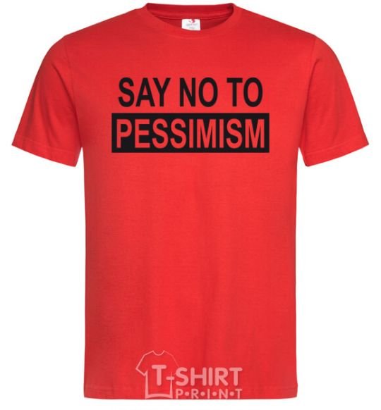 Men's T-Shirt SAY NO TO PESSIMISM red фото