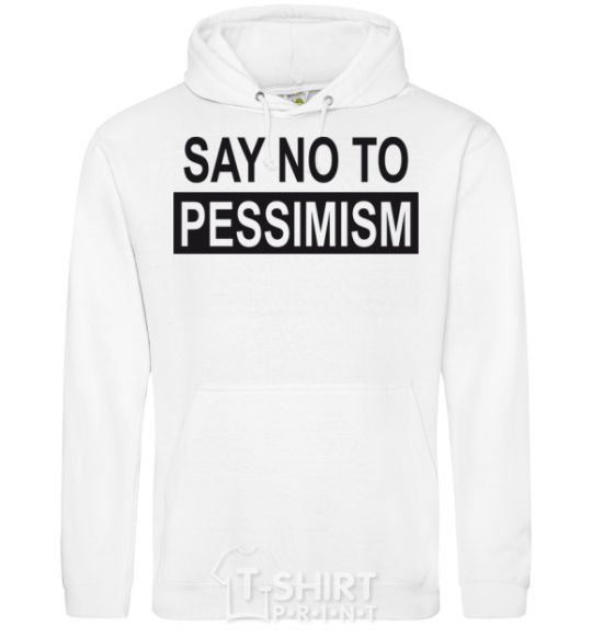 Men`s hoodie SAY NO TO PESSIMISM White фото