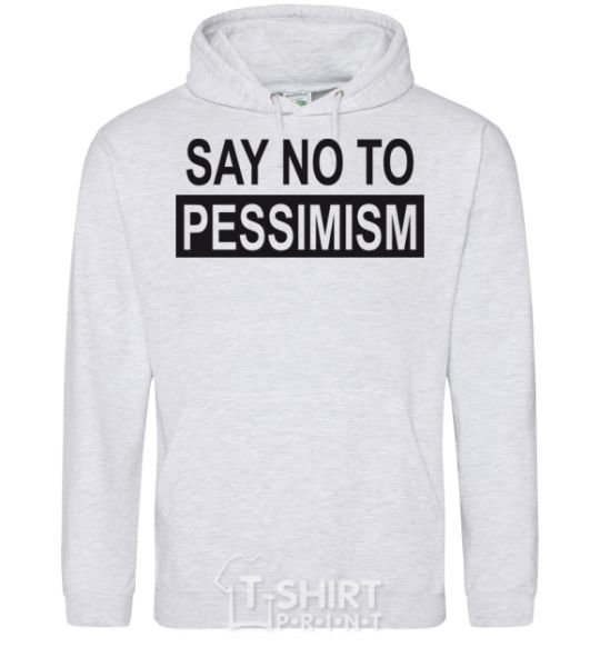 Men`s hoodie SAY NO TO PESSIMISM sport-grey фото