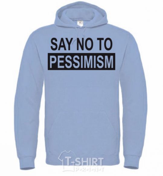 Men`s hoodie SAY NO TO PESSIMISM sky-blue фото