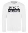 Свитшот SAY NO TO PESSIMISM Белый фото