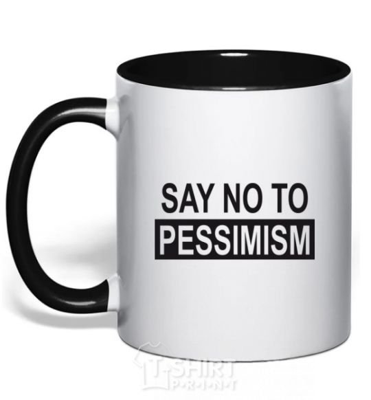 Mug with a colored handle SAY NO TO PESSIMISM black фото