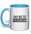 Mug with a colored handle SAY NO TO PESSIMISM sky-blue фото