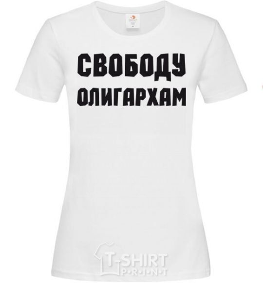 Women's T-shirt FREEDOM FOR THE OLIGARCHS White фото