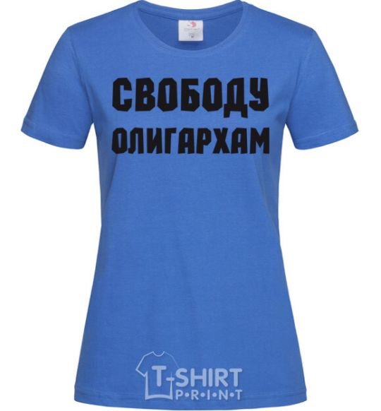 Women's T-shirt FREEDOM FOR THE OLIGARCHS royal-blue фото