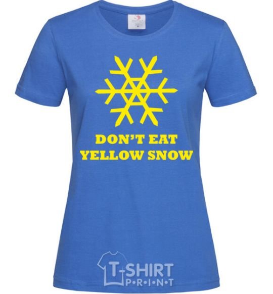 Женская футболка DON`T EAT YELLOW SNOW Ярко-синий фото