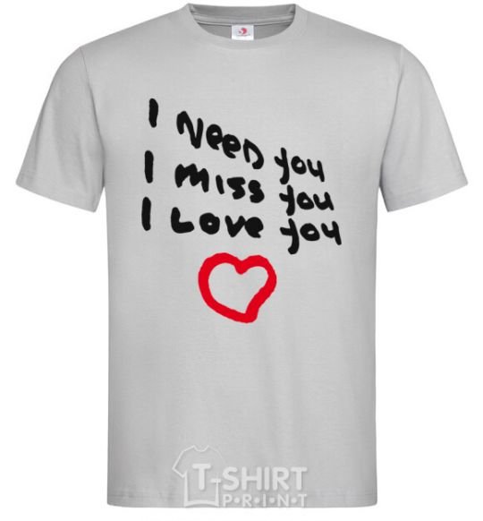 Men's T-Shirt I NEED MISS LOVE YOU grey фото