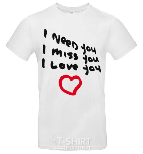 Men's T-Shirt I NEED MISS LOVE YOU White фото