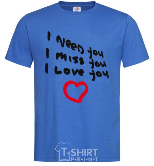 Men's T-Shirt I NEED MISS LOVE YOU royal-blue фото