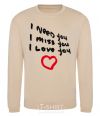 Sweatshirt I NEED MISS LOVE YOU sand фото