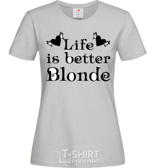 Женская футболка LIFE IS BETTER. BLONDE Серый фото
