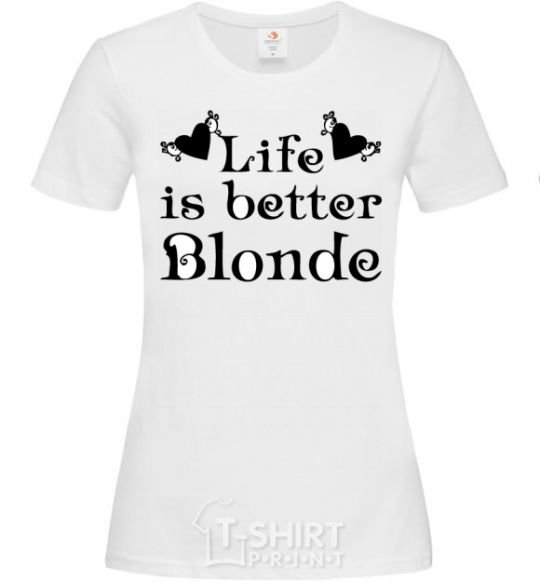 Женская футболка LIFE IS BETTER. BLONDE Белый фото