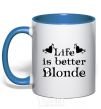 Mug with a colored handle LIFE IS BETTER. BLONDE royal-blue фото