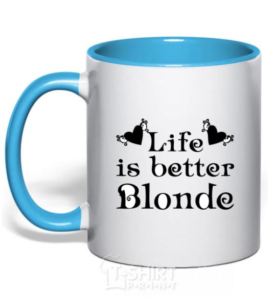 Mug with a colored handle LIFE IS BETTER. BLONDE sky-blue фото