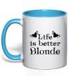 Mug with a colored handle LIFE IS BETTER. BLONDE sky-blue фото