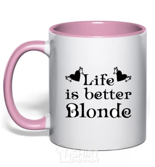 Mug with a colored handle LIFE IS BETTER. BLONDE light-pink фото