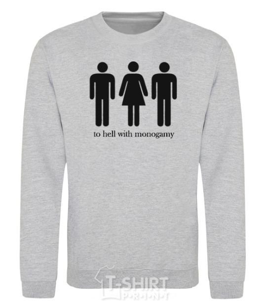 Sweatshirt TO HELL WITH MONOGAMY sport-grey фото