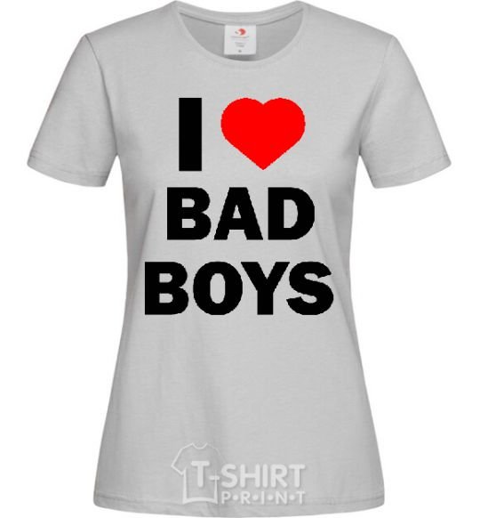Women's T-shirt I LOVE BAD BOYS grey фото